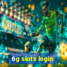 6g slots login